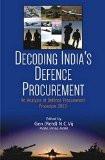 DECODING INDIA"S DEFENCE PROCUREMENT by GEN N C (RETD) N C VIJ PVSM,UYSM, AVSM, HB ISBN13: 9788183283342 ISBN10: 8183283349 for USD 26.22