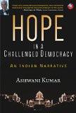 Hope in a Challenged Democracy: An Indian Narrative Hardcover – 11 Apr 2017
by Ashwani Kumar (Author) ISBN13: 9788183284943 ISBN10: 8183284949 for USD 39.01