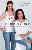 The Beauty Diet: Eat Your Way to a Fab New You Paperback – 1 Jan 2012
by Shonali Sabherwal (Author) ISBN13: 9788184001969 ISBN10: 8184001967 for USD 17.35
