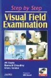 Step by Step Visual Field Examination (with CD-ROM)  by AK Gupta  Reena M Choudhry  Charu Tandon Paper Back ISBN13: 9788184480771 ISBN10: 8184480776 for USD 32.69