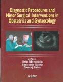 Diagnostic Procedures and Minor Surgical interventions in Obstetrics & Gynecology by Usha Manaktala  Sangeeta Gupta  Swaraj Batra Paper Back ISBN13: 9788184481631 ISBN10: 8184481632 for USD 34.52