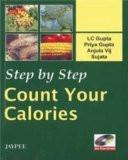 Step by Step Count Your Calories(with Photo CD-ROM) by LC Gupta  Priya Gupta  Anjula Vij  Sujata Paper Back ISBN13: 9788184481778 ISBN10: 8184481772 for USD 28.83
