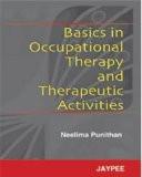 Basics in Occupational Therapy & Therapeutic Activities by Neelima Punithan Paper Back ISBN13: 9788184481969 ISBN10: 8184481969 for USD 20.92
