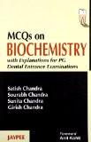 MCQs On Biochemistry with Explanations for PG Dental Entrance Examinations by Satish Chandra  Sourabh Chandra  Sunita Chandra  Girish Chandra Paper Back ISBN13: 9788184482065 ISBN10: 818448206X for USD 15.83
