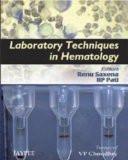 Laboratory Techniques in Hematology by Renu Saxena  HP Pati Paper Back ISBN13: 9788184482201 ISBN10: 8184482205 for USD 33.56