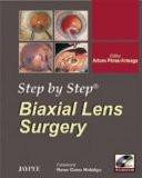 Step by Step Biaxial Lens surgery by Arturo Perez-Arteaga Paper Back ISBN13: 9788184482218 ISBN10: 8184482213 for USD 48.8