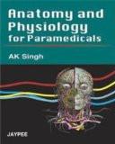 Anatomy and Physiology for Paramedicals by AK Singh Paper Back ISBN13: 9788184482577 ISBN10: 8184482574 for USD 21.65