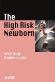 The High Risk Newborn by MKC Nair  Naveen Jain Paper Back ISBN13: 9788184482584 ISBN10: 8184482582 for USD 45.65
