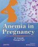Anemia in Pregnancy by SS Trivedi  Manju Puri Paper Back ISBN13: 9788184482997 ISBN10: 818448299X for USD 21.95