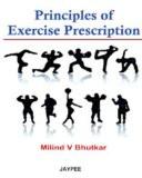 Principles of Exercise Prescription by Milind V Bhutkar Paper Back ISBN13: 9788184483246 ISBN10: 8184483244 for USD 24.42