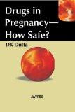 Drugs in Pregnancy-How Safe by DK Dutta Paper Back ISBN13: 9788184483253 ISBN10: 8184483252 for USD 21.26