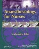 Anaesthesiology for Nurses by S Ahanatha Pillai Paper Back ISBN13: 9788184483390 ISBN10: 8184483392 for USD 37.56