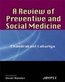 A Review of Preventive and Social Medicine by Chandrakant Lahariya Paper Back ISBN13: 9788184483505 ISBN10: 8184483503 for USD 45.45