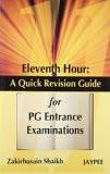 Eleventh Hour: A Quick Revision Guide for PG Entrance Examinations by Zakirhusain Shaikh Paper Back ISBN13: 9788184483529 ISBN10: 818448352X for USD 22.74
