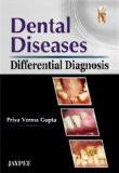 Dental Diseases Differential Diagnosis by Priya Verma Gupta Paper Back ISBN13: 9788184483727 ISBN10: 8184483724 for USD 45.5