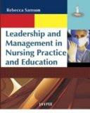 Leadership and Management in Nursing Practice and Education by Rebecca Samson Paper Back ISBN13: 9788184484625 ISBN10: 8184484623 for USD 22