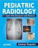 Pediatric Radiology by Ammar Haouimi Paper Back ISBN13: 9788184485332 ISBN10: 8184485336 for USD 36