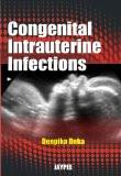 Congenital Intrauterine Infections by Deepika Deka Paper Back ISBN13: 9788184485707 ISBN10: 8184485700 for USD 43.01
