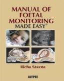 Manual of Foetal Monitoring Made Easy by Richa Saxena Paper Back ISBN13: 9788184485912 ISBN10: 8184485913 for USD 48.39