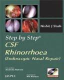 Step by Step CSF Rhinorrhoea: Endoscopic Nasal Repair by Nishit J Shah Paper Back ISBN13: 9788184485936 ISBN10: 818448593X for USD 21.45