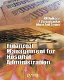 Financial Management for Hospital Administration by GR Kulkarni  P Satyashankar  Libert Anil Gomes Paper Back ISBN13: 9788184486247 ISBN10: 8184486243 for USD 30.65