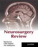 Neurosurgery Review by Raj Kumar  Udit Singhal  AK Mahaptra Paper Back ISBN13: 9788184486520 ISBN10: 8184486529 for USD 34.95
