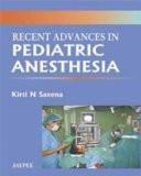 Recent Advances in Pediatric Anesthesia by Kirti N Saxena Paper Back ISBN13: 9788184486803 ISBN10: 8184486804 for USD 34.62