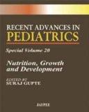 Recent Advances in Pediatrics (Special Volume-20): Nutrition  Growth and Development by Suraj Gupte Paper Back ISBN13: 9788184486865 ISBN10: 8184486863 for USD 43.77