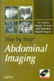 Step by Step Abdominal imaging by LC Gupta  Manju Virmani  MD Rahalkar  Rajesh Kapoor Paper Back ISBN13: 9788184486902 ISBN10: 8184486901 for USD 44.3