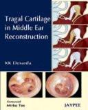 Tragal Cartilage in Middle Ear Reconstruction by KK Desarda Hard Back ISBN13: 9788184487305 ISBN10: 8184487304 for USD 31.77