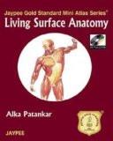 Jaypee Gold Standard Mini Atlas Series Living Surface Anatomy by Alka Patankar Paper Back ISBN13: 9788184487350 ISBN10: 8184487355 for USD 21.46