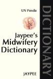 Jaypee's Midwifery Dictionary by UN Panda Paper Back ISBN13: 9788184487404 ISBN10: 8184487401 for USD 17.19