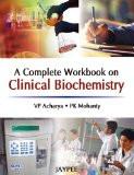 A Complete Workbook on Clinical Biochemistry by VP Acharya  PK Mohanty Paper Back ISBN13: 9788184487855 ISBN10: 8184487851 for USD 19.6