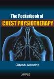 The Pocketbook of Chest Physiotherapy by Gitesh Amrohit Paper Back ISBN13: 9788184487879 ISBN10: 8184487878 for USD 25.2