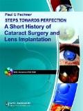 Steps Towards Perfection A short History of Cataract Surgery and Lends Implantation by Paul U Fechner Hard Back ISBN13: 9788184488029 ISBN10: 8184488025 for USD 33.59