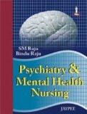Psychiatry and Mental Health Nursing by SM Raju  Bindu Raju Paper Back ISBN13: 9788184488562 ISBN10: 8184488564 for USD 45.99
