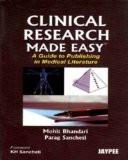 Clinical Research Made Easy: A Guide to Publishing in Medical Literature by Mohit Bhandari  Parag Sancheti  Paper Back ISBN13: 9788184488906 ISBN10: 8184488904 for USD 31.44