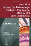 Textbook of Human Oral Embryology  Anatomy  Physiology  Histology and Tooth Morphology by KMK Masthan Paper Back ISBN13: 9788184488920 ISBN10: 8184488920 for USD 28.32