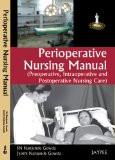 Perioperative Nursing Manual by SN Nanjunde Gowda  Jyothi Nanjunde Gowda Paper Back ISBN13: 9788184489118 ISBN10: 8184489110 for USD 19.66