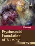 Psychosocial Foundation of Nursing by I Clement Paper Back ISBN13: 9788184489231 ISBN10: 8184489234 for USD 50.73