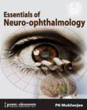 Essentials of Neuro-Ophthalmology by PK Mukherjee Paper Back ISBN13: 9788184489828 ISBN10: 818448982X for USD 44.94