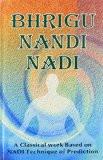 Bhrigu Nandi Nadi: A Classical Work Based on NADI Technique of Prediction Hardcover  31 Dec 2008 by R.G. Rao ISBN10: 8188230618 ISBN13: 9788188230617 for USD 21.4
