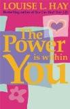 The Power Is Within You Paperback – 28 Feb 2011
by Louise L. Hay ISBN13:9788190565509 ISBN10:8190565508 for USD 21.36