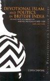 Devotional Islam And Politics In British India by Usha Sanyal, PB ISBN13: 9788190666862 ISBN10: 819066686X for USD 24.34