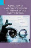 Class, Power And Consciousness In Indian Cinema And Television by Anirudh Deshpande, HB ISBN13: 9788190891820 ISBN10: 8190891820 for USD 26.07