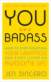 You Are a Badass: How to Stop Doubting Your Greatness and Start Living an Awe