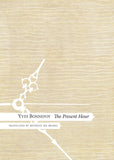 The Present Hour [Hardcover] [Nov 15, 2013] Bonnefoy, Yves and Brahic, Beverl]