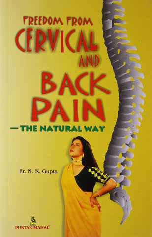 Freedom from Cervical and Back Pain: The Natural Way [Sep 15, 2007] Gupta, M.k.]