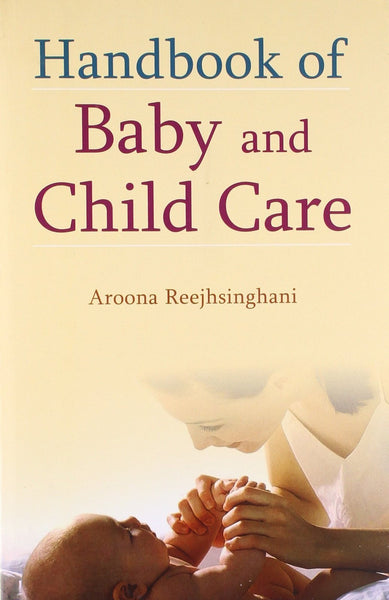 Handbook of Baby and Child Care [Paperback] [Jan 01, 2011] Aroona Reejhsinghani]