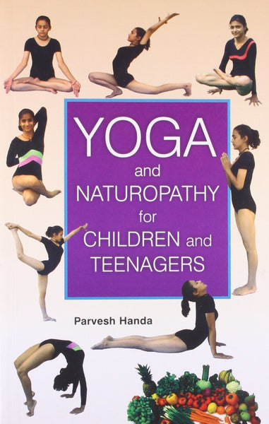 Yoga and Naturopathy for Children and Teenagers [Sep 01, 2011] Parvesh Handa]